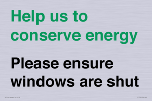 Help us to conserve energy - Please ensure windows are shut